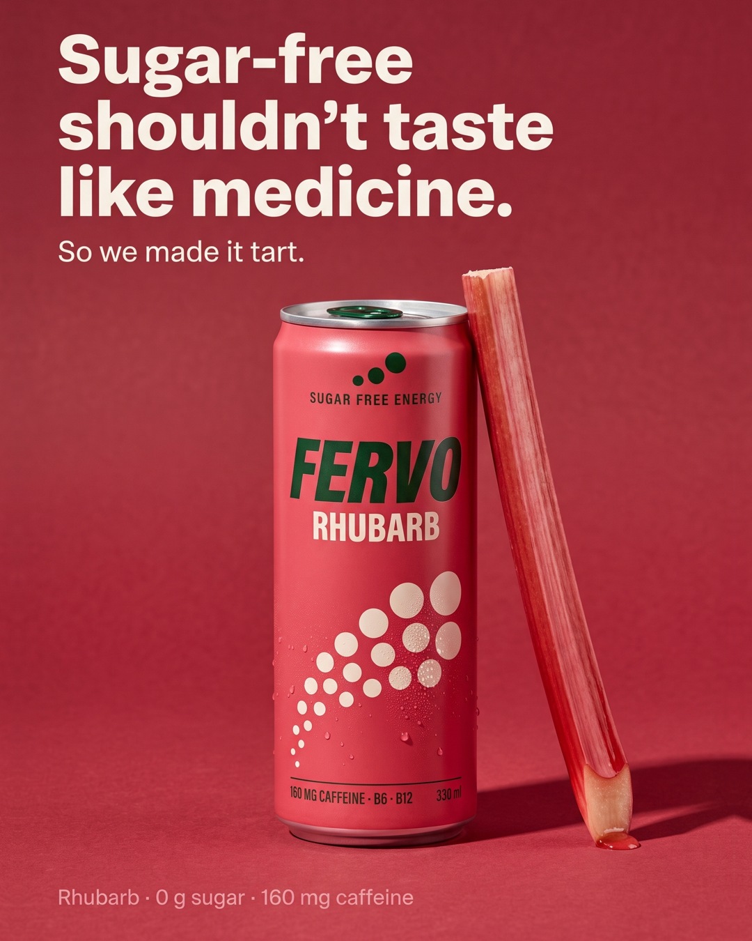 FERVO energiajoogi reklaam: purk ja rabarberivars, pealkiri „Sugar-free shouldn’t taste like medicine.“