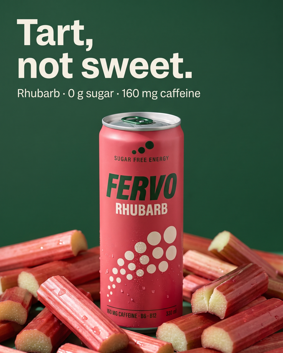 FERVO energiajoogi reklaam: roosa purk värske rabarberi hunnikus tumerohelisel taustal, pealkiri „Tart, not sweet.“